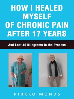 cover image of How I Healed Myself of Chronic Pain after 17 Years.